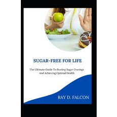 (英文圖書) Sugar-Free For Life: The Ultimate Guide To Busting Sugar Cravings And Achieving Optimal Health 平裝版, Independently Published, 英文