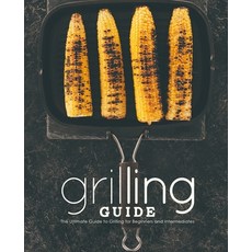 (英文圖書) Grilling Guide: The Ultimate Guide to Grilling for Beginners and Intermediates 平裝版, Createspace Independent Pub..., 英文