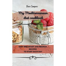 My Mediterranean Diet Cookbook: Easy Breakfast And Brunch Recipes To Start Each Day 精裝版, Ben Cooper, 英文