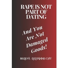 (英文圖書) Rape is Not Part of Dating: And You Are Not Broken Damaged Goods! 平裝版, Independently Published, 英文
