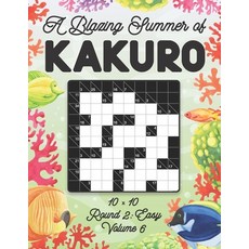 (英文圖書) A Blazing Summer of Kakuro 10 x 10 Round 2: Easy Volume 6: Play Kakuro for Relaxation with So... 平裝版, Independently Published, 英文