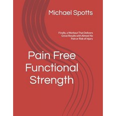 (英文圖書) Pain Free Functional Strength: Finally a Workout That Delivers Great Results with Almost No ... 平裝版, Michael Spotts, 英文