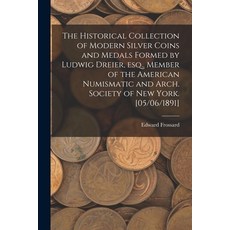 (英文圖書) The Historical Collection of Modern Silver Coins and Medals Formed by Ludwig Dreier Esq. Me... 平裝版, Legare Street Press, 英文