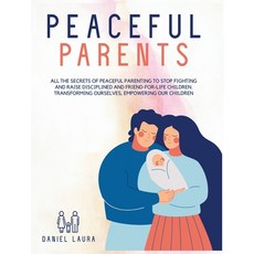 Peaceful Parent: All the Secrets of Peaceful Parenting to Stop Fighting and Raise Disciplined and Fr... 精裝版, Emakim Ltd, 英文