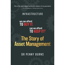 (英文圖書) The Story of Asset Management: Infrastructure. We can afford to buy it. Can we afford to keep... 平裝版, Dr Penny Burns, 英文