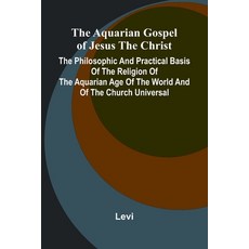(英文圖書) The Aquarian Gospel of Jesus the Christ; The Philosophic and Practical Basis of... 平裝版, Alpha Edition, 英文