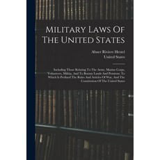 (英文圖書) Military Laws Of The United States: Including Those Relating To The Army Marine Corps Volun... 平裝版, Legare Street Press, 英文