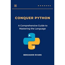 (英文圖書) Conquer Python: A Comprehensive Guide to Mastering the Language 平裝版, Independently Published, 英文