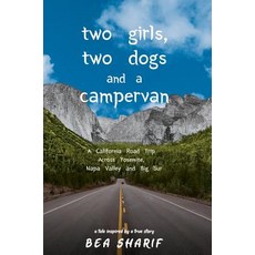 Two Girls Two Dogs and a Campervan: A California Road Trip Across Yosemite Napa Valley and Big Sur 精裝版, Beafree Consulting Inc, 英文