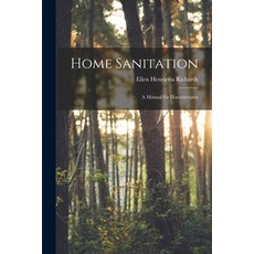 (英文圖書) Home Sanitation: A Manual for Housekeepers 平裝版, Legare Street Press, 英文
