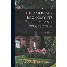 (英文圖書) The American Economy Its Problems and Prospects. -- 平裝版, Hassell Street Press, 英文