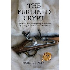 (英文圖書)The Fur-Lined Crypt: The Harsh and Unforgiving Adventure of the Early North Amer... 精裝版, Trafford Publishing, 英文