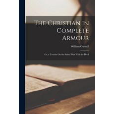 (英文圖書) The Christian in Complete Armour: Or a Treatise On the Saints' War With the Devil 平裝版, Legare Street Press, 英文
