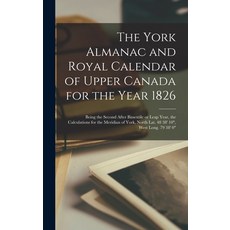 (英文圖書) The York Almanac and Royal Calendar of Upper Canada for the Year 1826 [microform]: Being the ... 精裝版, Legare Street Press, 英文
