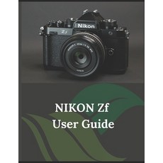 (英文圖書) Nikon Zf User Guide: A Practical Guide to Photography and Videography with the Zf 平裝版, Independently Published, 英文