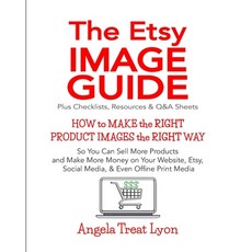(英文圖書) The Etsy Image Guide Resources Checklists and Q&As: How to Make the Right Images the Right ... 平裝版, Createspace Independent Pub..., 英文
