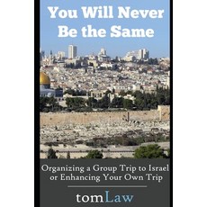 (英文圖書) You Will Never Be the Same: Organizing a Group Trip to Israel or Enhancing Your Own Trip 平裝版, Independently Published, 英文