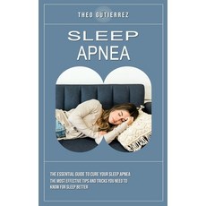 (英文圖書) Sleep Apnea: The Essential Guide to Cure Your Sleep Apnea (The Most Effective Tips and Tricks... 平裝版, Theo Gutierrez, 英文