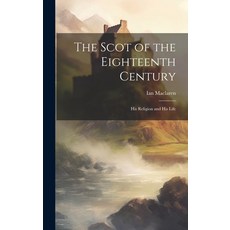 (英文圖書) The Scot of the Eighteenth Century: His Religion and His Life 精裝版, Legare Street Press, 英文