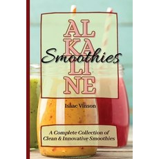 (英文圖書) Alkaline Smoothies: A Complete Collection of Clean and Innovative Smoothies 平裝版, Isaac Vinson, 英文