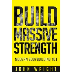 (英文圖書) Bodybuilding: Build Massive Strength... Modern BodyBuilding 101 平裝版, Independently Published, 英文