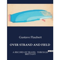 (英文圖書) Over Strand and Field: A Record of Travel Through Brittany 平裝版, Culturea, 英文