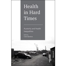 Health in Hard Times: Austerity and Health Inequalities 精裝版, Policy Press, 英文