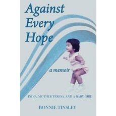 (英文圖書) Against Every Hope: India Mother Teresa and a Baby Girl 平裝版, Wordcrafts Press, 英文