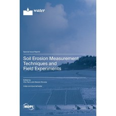 (英文圖書) Soil Erosion Measurement Techniques and Field Experiments 精裝版, Mdpi AG, 英文