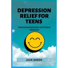 (英文圖書) Depression Relief for Teens: Overcoming Depression and Finding Happiness 平裝版, Independently Published, 英文