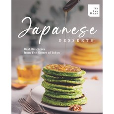 Japanese Desserts: Best Delicacies from The Shores of Tokyo 平裝版, Independently Published, 英文