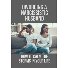 (英文圖書) Divorcing A Narcissistic Husband: How To Calm The Storms In Your Life: The Divorce Process 平裝版, Independently Published, 英文