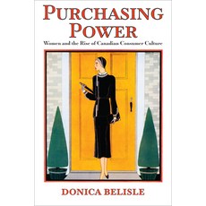 Purchasing Power: Women and the Rise of Canadian Consumer Culture 平裝版, University of Toronto Press, 英文