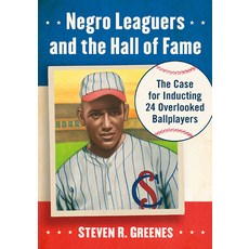 Negro Leaguers and the Hall of Fame: The Case for Inducting 24 Overlooked Ballplayers 平裝版, McFarland & Company, 英文