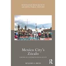 (英文書) Mexico City's Zócalo： A History of a Constructed Spatial Identity Paperback, Routledge, 英文, 平裝版