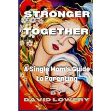 (英文圖書) Stronger Together: A Single Mom's Guide To Parenting 平裝版, Independently Published, 英文