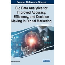 (英文圖書) Big Data Analytics for Improved Accuracy Efficiency and Decision Making in Digital Marketing 精裝版, Business Science Reference, 英文
