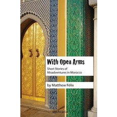 (英文圖書) With Open Arms: Short Stories of Misadventures in Morocco 平裝版, Solificatio, 英文