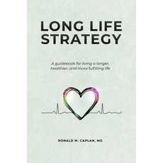 (英文圖書) Long Life Strategy: A guidebook for living a longer healthier and more fulfilling life 平裝版, Rmc Publishing LLC, 英文