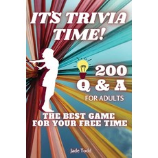(英文圖書) IT`S TRIVIA TIME! - 200 Questions and Answers For Adults: THE BEST Game For Your FREE Time - ... 平裝版, Jade Todd, 英文
