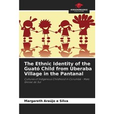 (英文書) The Ethnic Identity of the Guató Child from Uberaba Village in the Pantanal Paperback, Our Knowledge Publishing, 英文, 平裝版