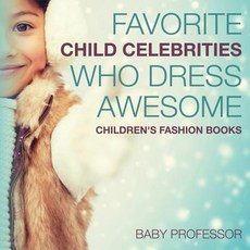 (英文圖書)Favorite Child Celebrities Who Dress Awesome Children's Fashion Books 平裝版, Baby Professor, 英文