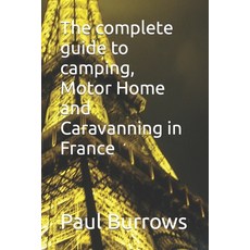 (英文圖書) The complete guide to camping Motor Home and Caravanning in France 平裝版, Independently Published, 英文