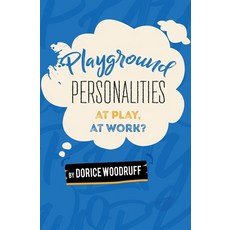 (英文圖書) Playground Personalities: At Play At Work? 平裝版, Xulon Press, 英文