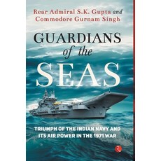 (英文圖書) Guardians of the Seas: Triumph of the Indian Navy and Its Air Power in the 1971 War 精裝版, Rupa Publications India, 英文