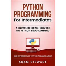 Python Programming for Intermediates: A Complete Crash Course on Python Programming 平裝版, Platinum Press LLC, 英文