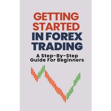 (英文圖書) Getting Started In Forex Trading: A Step-By-Step Guide For Beginners 平裝版, Alex T. George, 英文