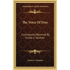 (英文圖書) The Voice Of Eros: Clairvoyantly Received By Ernest L. Norman 精裝版, Kessinger Publishing, 英文