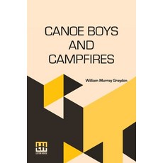 (英文圖書)Canoe Boys And Campfires: Or Adventures On Winding Waters 平裝版, Lector House, 英文