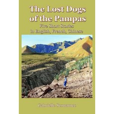The Lost Dogs of the Pampas: Five short stories in English French Chinese 平裝版, Independently Published